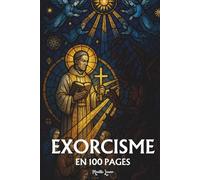Exorcisme: les principes fondamentaux en 100 pages