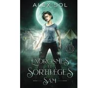 Exorcismes et Sortilèges: Tome 1 : Sam