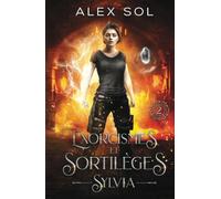 Exorcismes et Sortilèges: Tome 2 : Sylvia