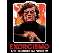 Exorcismo: Defying A Dictator & Raising Hell In Post-Franco Spain [Blu-Ray]