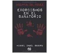 Exorcismos En El Sanatorio: Hospital Del Tórax