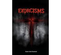 Exorcisms: 100 True Cases of Spirit Possession and Demonic Encounters