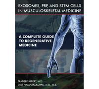 Exosomes, Prp, And Stem Cells In Musculoskeletal Medicine: A Complete Guide To Regenerative Medicine