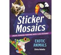 Exotic Animals: Create Stunning Paintings With 1,252 Stickers!