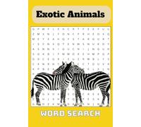 Exotic Animals Word Search Puzzle Book: Word Searches With Easy To Read Print About Exotic Animals | Including Ones You Have Not Heard Of | 6x9 Inches ... Great Gift For Vacations, Holidays, Birthdays