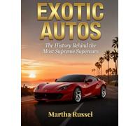 Exotic Autos: The History Behind the Most Supreme Supercars
