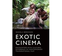 Exotic Cinema: Encounters With Cultural Difference in Contemporary Transnational Film