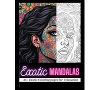Exotic Mandala’s Adult Coloring Book: “Beautiful Women and Intricate Mandalas for Adult Coloring”