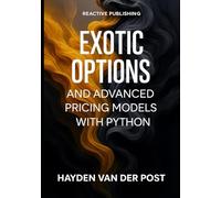 Exotic Options and Advanced Pricing Models with Python: Beyond Black-Scholes: Barrier, Asian, and American Options with Monte Carlo and PDE Methods