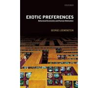 Exotic Preferences: Behavioral Economics and Human Motivation