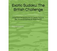 Exotic Sudoku: The British Challenge: Large Print Variant Puzzles for Adults: Samurai, Star, Arrow & X Sudoku for Brain Health