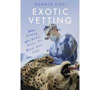 Exotic Vetting: What Treating Wild Animals Teaches You About Their Lives