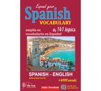 Expand Your Spanish Vocabulary By 141 Topics: Over 4000 Common Words Spanish - English