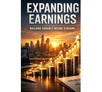 Expanding Earnings: Building Durable Income Streams for Long-Term Wealth and Financial Resilience