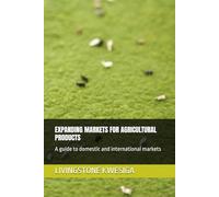 EXPANDING MARKETS FOR AGRICULTURAL PRODUCTS: A guide to domestic and international markets