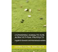 EXPANDING MARKETS FOR AGRICULTURAL PRODUCTS: A guide to domestic and international markets