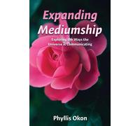 Expanding Mediumship- Exploring The Ways The Universe Is Communicating