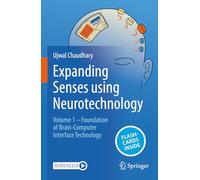 Expanding Senses using Neurotechnology: Volume 1 - Foundation of Brain-Computer Interface Technology