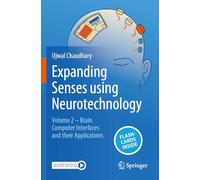Expanding Senses using Neurotechnology: Volume 2 - Brain Computer Interfaces and their Applications