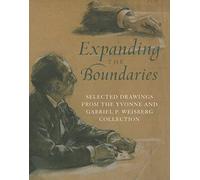 Expanding the Boundaries: Selected Drawings from the Yvonne and Gabriel P. Weisberg Collection