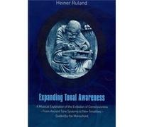 Expanding Tonal Awareness: A Musical Exploration Of The Evolution Of Consciousness - From Ancient Tone Systems To New Tonalities - Guided By The Monochord (Paperback) Heiner Ruland, (Auteur)