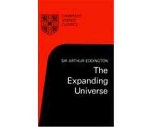 Expanding Universe, Cambridge Science Classics Series Arthur Eddington (Auteur)