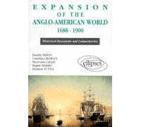 Expansion of the Anglo-American World (1688-1900) - historical documents and commentaries - Danièle Frison - Ellipses - Livre