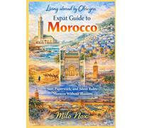 Expat Guide to Morocco: Sun, Paperwork, and Silent Rules: Morocco Without Illusions