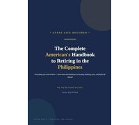 Expat Life Decoded - The Complete American's Handbook to Retiring in the Philippines