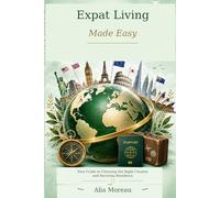Expat Living Made Easy: Your Guide to Choosing the Right Country and Securing Residency