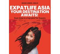 EXPATLIFE ASIA: East Asia is a top pick for expats