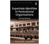Expatriate Identities In Postcolonial Organizations