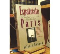 Expatriate Paris: A Cultural and Literary Guide to Paris of the 1920's