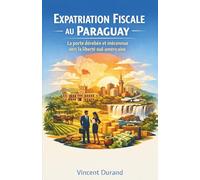 Expatriation Fiscale au Paraguay : La porte dérobée et méconnue vers la liberté sud-américaine
