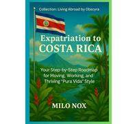 Expatriation to Costa Rica: Your Step-by-Step Roadmap for Moving, Working, and Thriving “Pura Vida” Style
