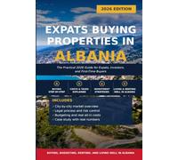 EXPATS BUYING PROPERTIES IN ALBANIA: The Practical 2026 Guide for Expats, Investors, and First-Time Buyers: Start planning your dream retirement ... beach and mountain homes waiting to be yours.