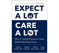 Expect A Lot, Care A Lot How 6 Critical Practices Create High-Performing Teams - Patrick Leddin PhD - Simon & Schuster - ebook (ePub) - Livre