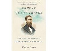 Expect Great Things: The Life and Search of Henry David Thoreau - [Version Originale] Inconnu (Auteur)