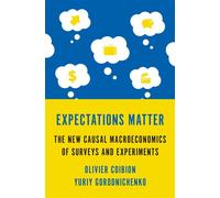 Expectations Matter The New Causal Macroeconomics of Surveys and Experiments - Coibion, Olivier - Princeton University Press - ebook (ePub) - Livre