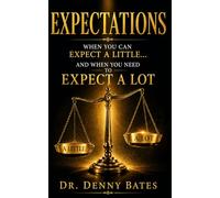Expectations: When You Can Expect A Little And When You Need To Expect A Lot