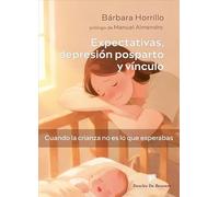 Expectativas, depresión posparto y vínculo. Cuando la crianza no es lo que esperabas