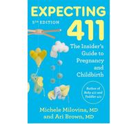 Expecting 411, 5th Edition The Insider's Guide to Pregnancy and Childbirth - Ari Brown MD - Rodale Books - ebook (ePub) - Livre