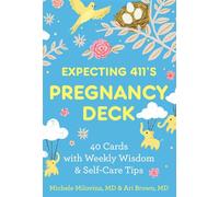 Expecting 411's Pregnancy Deck 40 Cards with Weekly Wisdom & Self-Care Tips - Ari Brown - Chronicle Books LLC - ebook (ePub) - Livre