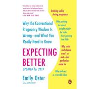 Expecting Better : Pourquoi la sagesse conventionnelle en matière de grossesse est erronée - et ce que vous devez vraiment savoir