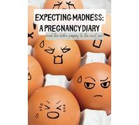 Expecting Madness: A Funny Pregnancy Diary - 120-Page Lined Notebook for Moms-to-Be, Baby Brain Moments & Hormonal Rants: Perfect Gift for Baby ... the Wild Ride of Motherhood with Humor