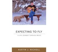 Expecting To Fly: A Life Journey Through Music