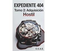 Expediente 404: Tomo 2: Adquisición Hostil