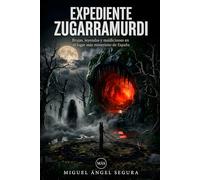 Expediente Zugarramurdi: Brujas, leyendas y maldiciones en el lugar más misterioso de España