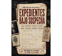 EXPEDIENTES BAJO SOSPECHA: 100 CRIMILETRAS PARA RESOLVER - Cada cuadrícula esconde un crimen - Palabras ocultas, códigos y deducción policial para adultos - Descubre al culpable, el arma y el lugar
