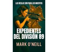 Expedientes del División 89: Seis operaciones secretas de espionaje, acción militar y conspiración política